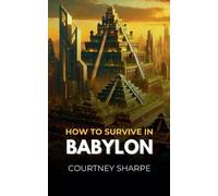 Courtney Sharpe How To Survive in Babylon (Tascabile)