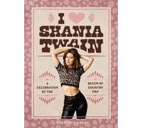 Courtney Shea I Heart Shania Twain (Copertina rigida)