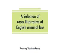Courtney Stanhop A selection of cases illustrative of English crimi (Tascabile)