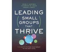 Courtney W. Davis Jason A. Sniff Ryan T. Leading Small Groups That (Tascabile)