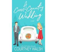 Courtney Walsh A Cross-Country Wedding (Tascabile) Road Trip Romance