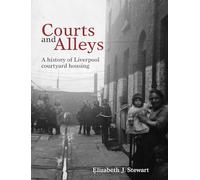 Courts and Alleys: A history of Liverpool courtyard housing