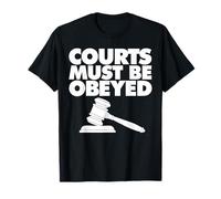 Courts Must be Obeyed Maglietta