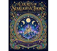 Courts of Starlight & Thorn: An Intricate Fantasy Coloring Book for Adults