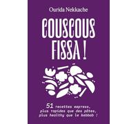 Couscous fissa !: 51 recettes express, plus rapides que des pâtes, plus healthy que le kebbab !