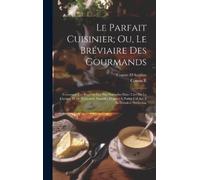 Cousin D'Avallon Le Parfait Cuisinier; Ou, Le Bréviaire Des (Copertina rigida)
