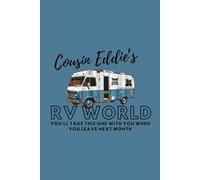 Cousin Eddie's RV World Notebook: You'll Take This One With You When You Leave Next Month