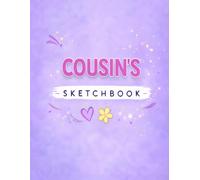 Cousin’s Sketchbook: A Creative Sketchbook for Drawing, Doodling and Art - A Fun Gift for Cousins Who Love to Create