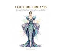 Couture Dreams Coloring Book: Elegant Fashion Illustrations for Relaxation and Stress Relief