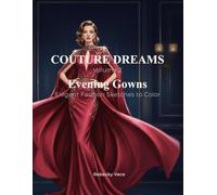 Couture Dreams - Volume 2: Evening Gowns: Elegant Fashion Sketches to Color