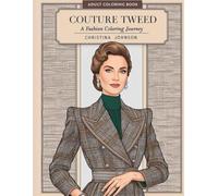 Couture Tweed: A Couture Fashion Coloring Journey: Explore the Elegance of High Fashion Through Intricate Designs