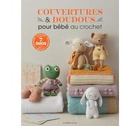 Couvertures & doudous pour bébé au crochet: 15 duos à crocheter