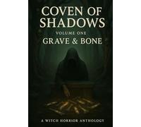 Coven of Shadows: Volume One: Grave & Bone