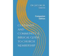Covenant and Community: A Biblical Guide to Church Membership: Companion Edition