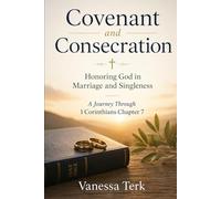 Covenant and Consecration: Honoring God in Marriage and Singleness: 7