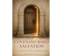 Covenant-Based Salvation: A 12-Week Study for the Modern Church