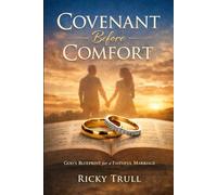 Covenant Before Comfort: Recovering God's Design for Marriage