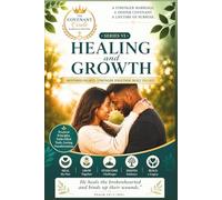 Covenant Circle Marriage Series VI: Healing & Growth