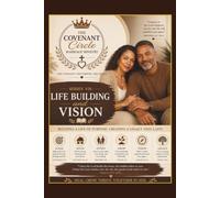 Covenant Circle Marriage Series VII: Life Building and Vision