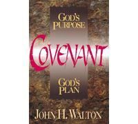 Covenant: God's Purpose God's Plan - Walton John H.