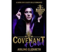 Covenant of Control: A Dark University Bully Romance