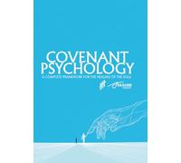 Covenant Psychology: A Complete Framework for the Healing of the Soul