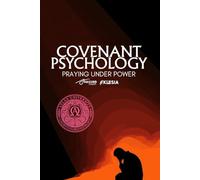 Covenant Psychology: Prayer Under Power