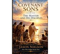 Covenant Sons: Men of the New Testament: Volume Four: The Master and His Disciples- Men Who Walked Beside Him