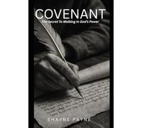 COVENANT: The Secret to Walking in God's Power