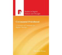 Covenantal Priesthood: A Narrative of Community for Baptist Churches (Tascabile)