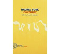 Libri Rachel Cusk - Coventry. Sulla Vita, L'arte E La Letteratura
