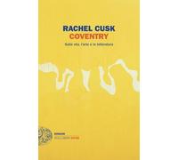 Coventry. Sulla vita, l'arte e la letteratura [Paperback] [Mar 26, 2024] Cusk, R