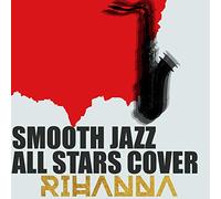 Smooth Jazz All Stars - Cover Rihanna