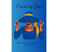 Covered by Grace: A Daily Prayer Journal for the Modern Women of Faith. Guided spaces to write daily prayers, reflections, and blessings