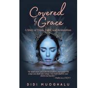Covered by Grace: A Story of Trials, Faith, and Restoration