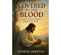 Covered by the Blood: God's Strategy for Escape