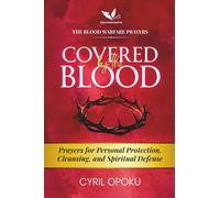 Covered by the Blood: Prayers for Personal Protection, Cleansing, and Spiritual Defense