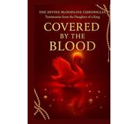 Covered by The BLOOD: Testimonies from the Daughter of the King