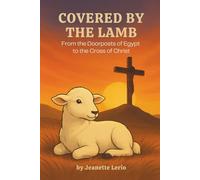 Covered by the Lamb: From the Doorposts of Egypt to the Cross of Christ