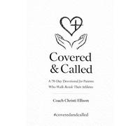 Covered & Called: A 70-Day Companion Devotional for Parents Who Walk Beside Their Athlete