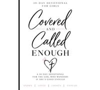 Covered & Called: Enough: A 30-Day Devotional for the Girl Who Wonders If She's Good Enough