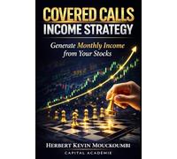 Covered Calls Income Strategy: How to Generate Consistent Monthly Income from Your Stocks