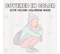 Covered in Color: Cute Hijabi Coloring Book for Muslims (Faceless)