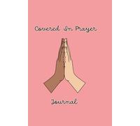 Covered In Prayer: Daily Prayers, Gratitude & Faith Reflections