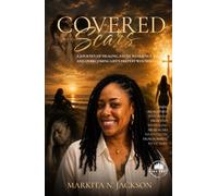 Covered Scars: From Brokenness to Purpose Through God's Grace