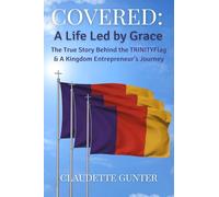 COVERED: The True Story Behind the TRINITYFlag: A Kingdom Entrepreneur's Journey