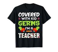 Covered with Kid Germs I'm A Teacher Teach School Teachers Maglietta