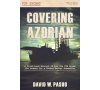 Covering AZORIAN: First-hand Account of how the CIA Mined the Seabed for a Sunken Soviet Submarine