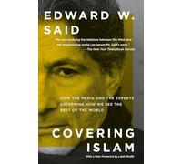 Covering Islam: How the Media and the Experts Determine How We See the Rest of the World