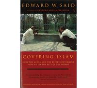 Covering Islam: How the Media and the Experts Determine How We See the Rest of the World (Fully Revised Edition)